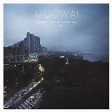 Mogwai - Hardcore Will Never Die But You Will