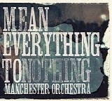 Manchester Orchestra - Mean Everything To Nothing