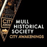 Mull Historical Society - City Awakenings