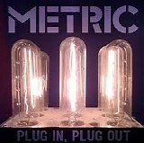 Metric - Plug In Plug Out