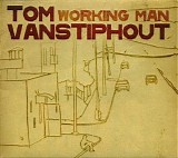 Tom Vanstiphout - Working Man