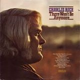 Charlie Rich - There Won't Be Anymore