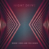 Night Drive - Where I End And You Begin