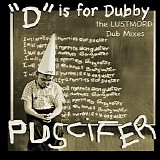 Puscifer - 'D' Is For Dubby, The Lustmord Dub Mixes