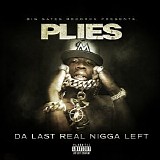 Plies - Da Last Real Nigga Left