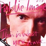 Public Image Ltd. [P.I.L.] - This What You Want... This Is What You Get