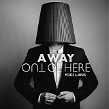 Yogi Lang - A Way Out Of Here