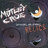 MÃ¶tley CrÃ¼e - Supersonic And Demonic Relics