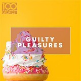 Various artists - 100 Greatest Guilty Pleasures