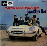 Dave Clark Five - Catch Us If You Can