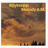 Royksopp - Melody A.M.