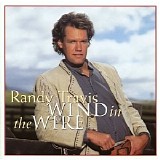 Randy Travis - Wind In The Wire