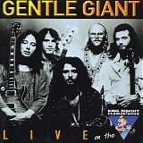 Gentle Giant - King Biscuit Flower Hour