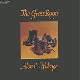 The Grass Roots - Alotta Mileage