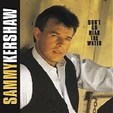Sammy Kershaw - Don't Go Near The Water