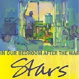 Stars - In Our Bedroom After The War