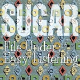 Sugar - File Under Easy Listening
