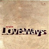 Spoon - Love Ways