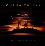 China Crisis - What Price Paradise