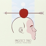 PROJECT Trio - When Will Then Be Now
