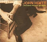 Hiatt, John (John Hiatt) - Crossing Muddy Waters