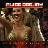 Alice Deejay - Celebrate our love (Maxi single)