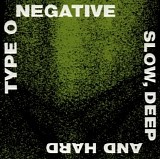 Type O Negative - Slow, Deep And Hard
