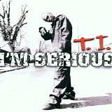 T.I. - I'm Serious