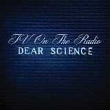 TV On The Radio - Dear Science