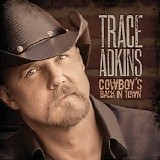 Trace Adkins - Cowboy's Back In Town