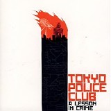 Tokyo Police Club - A Lesson In Crime