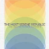 The Most Serene Republic - ...And The Ever Expanding Universe