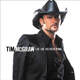 Tim McGraw - Live Like You Were Dying