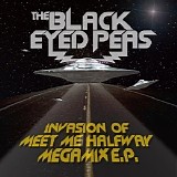 The Black Eyed Peas - Invasion Of Meet Me Halfway [Megamix E.P.]