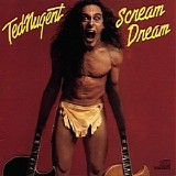 Ted Nugent - Scream Dream