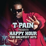 T-Pain - T-Pain Presents Happy Hour: The Greatest Hits