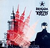 Brygada Kryzys - Brygada Kryzys = Crisis Brigade