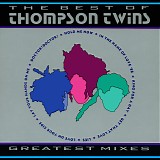 Thompson Twins - The Best Of Thompson Twins: Greatest Mixes