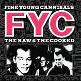 Fine Young Cannibals - The Raw & The Cooked