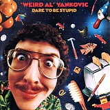 Weird Al Yankovic - Dare to be Stupid