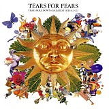 Tears For Fears - Tears Roll Down (Greatest Hits 82-92)