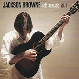 Jackson Browne - Solo Acoustic Vol. 1