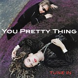 You Pretty Thing - Tune In