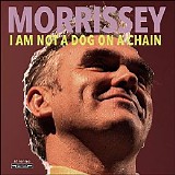 Morrissey - I Am Not A Dog On A Chain