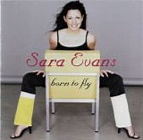 Sara Evans - Born To Fly
