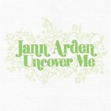 Jann Arden - Uncover Me