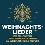 Various artists - Weihnachtslieder: die schÃ¶nsten traditionellen Lieder zu Weihnachten & Advent