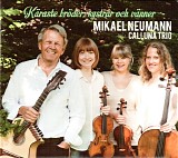 Mikael Neumann & Calluna Trio - KÃ¤raste brÃ¶der, systrar och vÃ¤nner