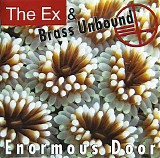 The Ex & Brass Unbound - Enormous Door