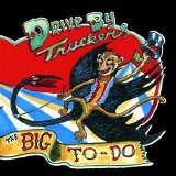 Drive-By Truckers - The Big to Do